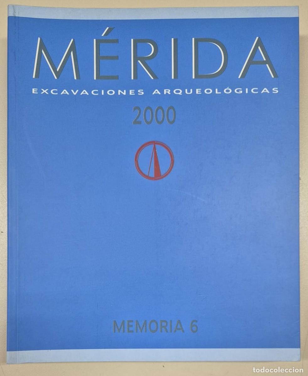 Libros de segunda mano: M&eacute;rida Excavaciones Arqueol&oacute;gicas Memoria 6 2000