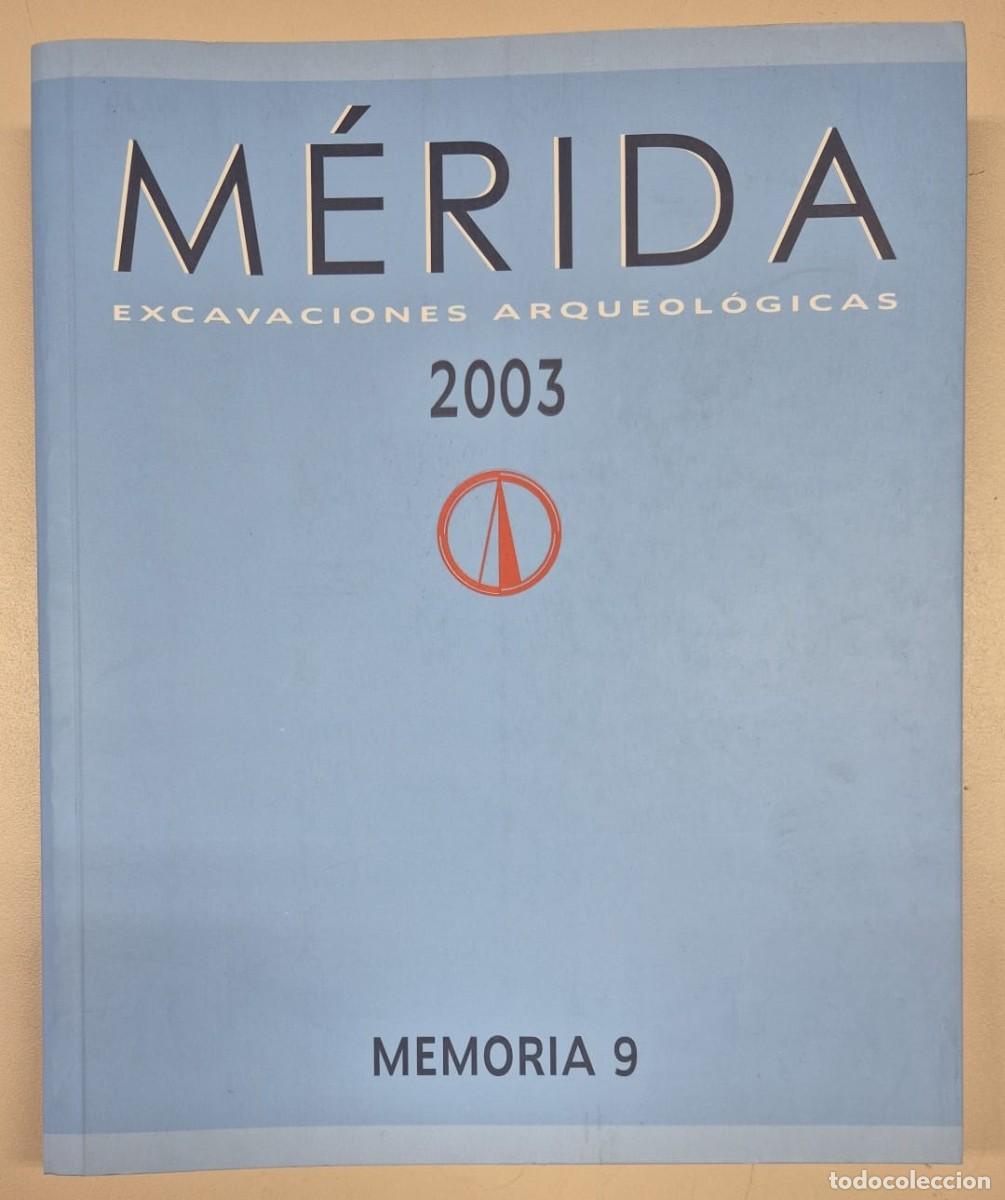 Libros de segunda mano: M&eacute;rida Excavaciones Arqueol&oacute;gicas Memoria 9 2003