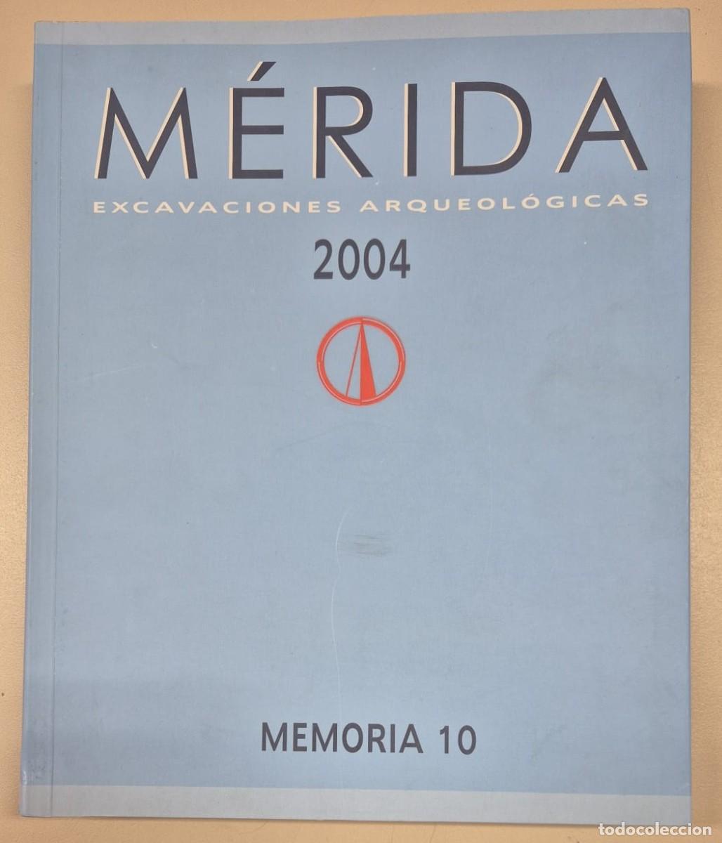 Libros de segunda mano: M&eacute;rida Excavaciones Arqueol&oacute;gicas Memoria 10 2004