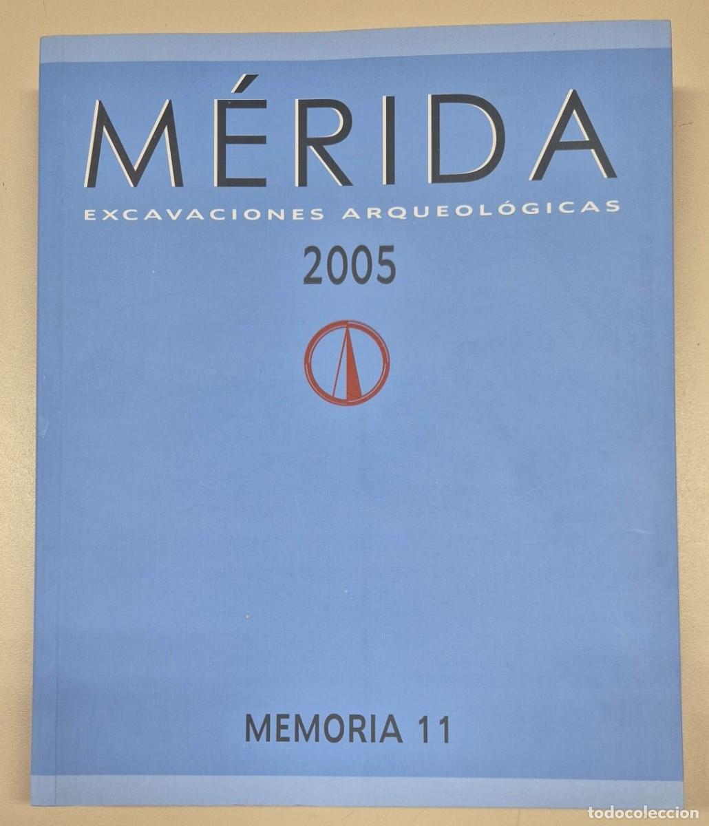 Libros de segunda mano: M&eacute;rida Excavaciones Arqueol&oacute;gicas Memoria 11 2005