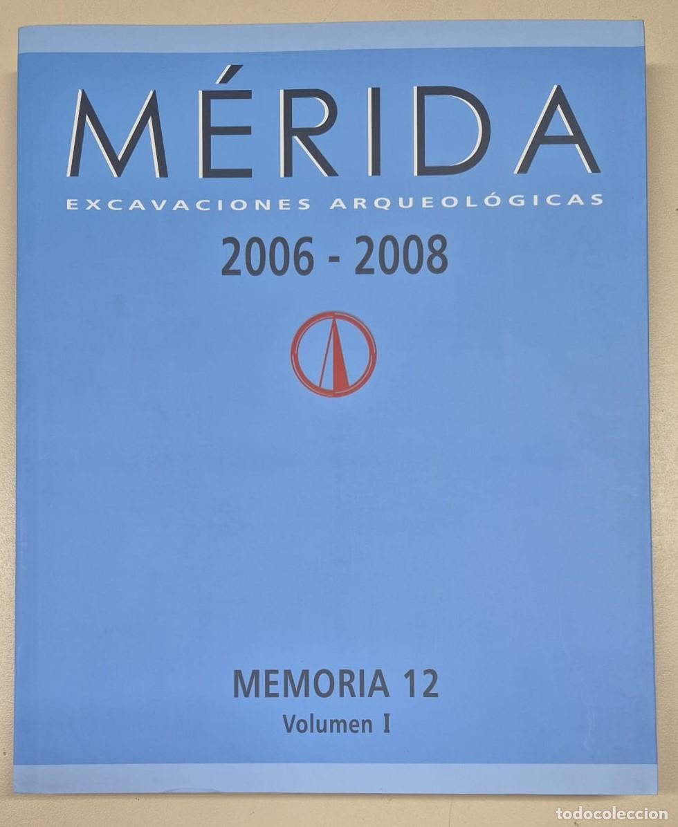 Libros de segunda mano: M&eacute;rida Excavaciones Arqueol&oacute;gicas Memoria 12 Volumen I 2006-2008