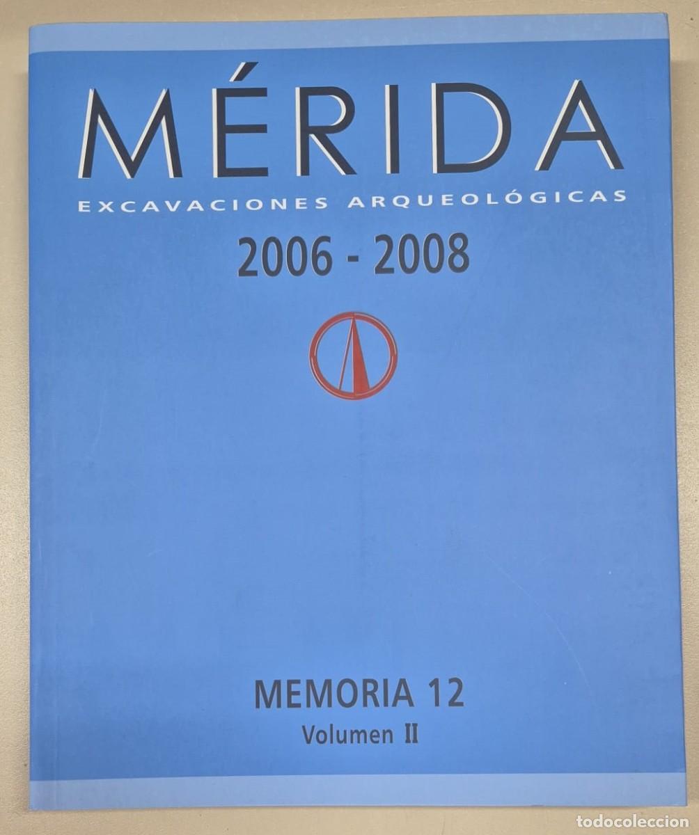 Libros de segunda mano: M&eacute;rida Excavaciones Arqueol&oacute;gicas Memoria 12 Volumen II 2006-2008