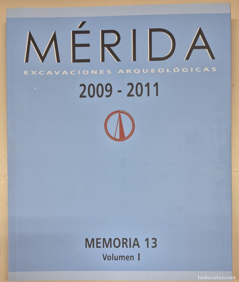 Libros de segunda mano: M&eacute;rida Excavaciones Arqueol&oacute;gicas Memoria 13 Volumen I 2009-2011