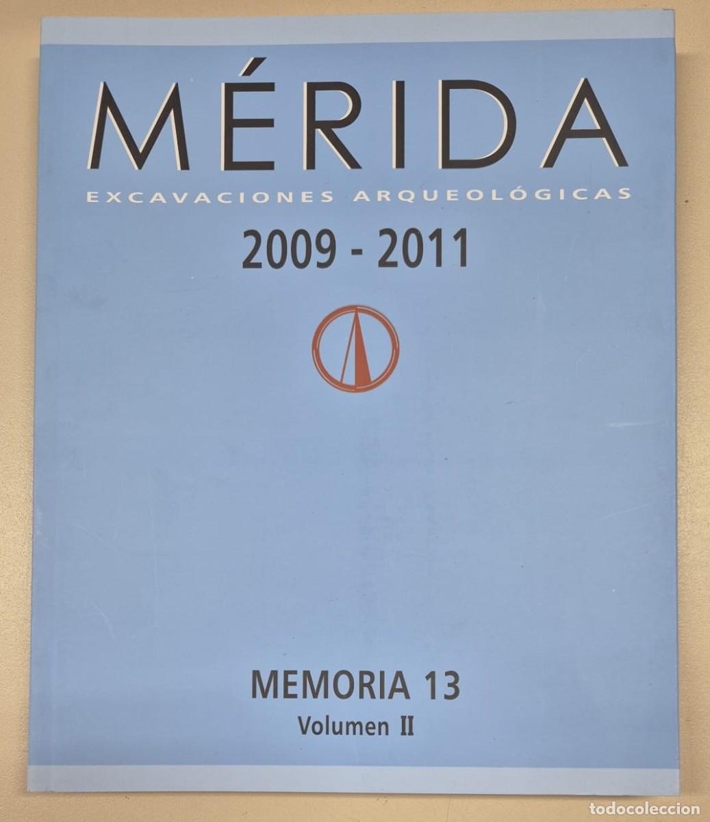 Libros de segunda mano: M&eacute;rida Excavaciones Arqueol&oacute;gicas Memoria 13 Volumen II 2009-2011