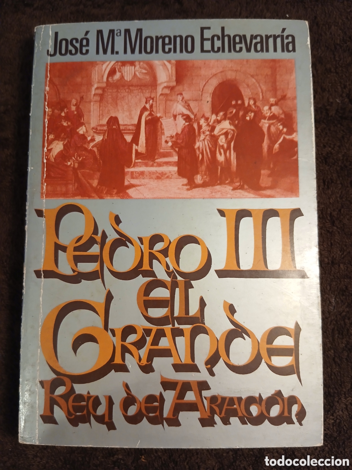Libros de segunda mano: Pedro lll el Grande. Rey de Arag&oacute;n. Jos&eacute; Mar&iacute;a Moreno Echevarria.