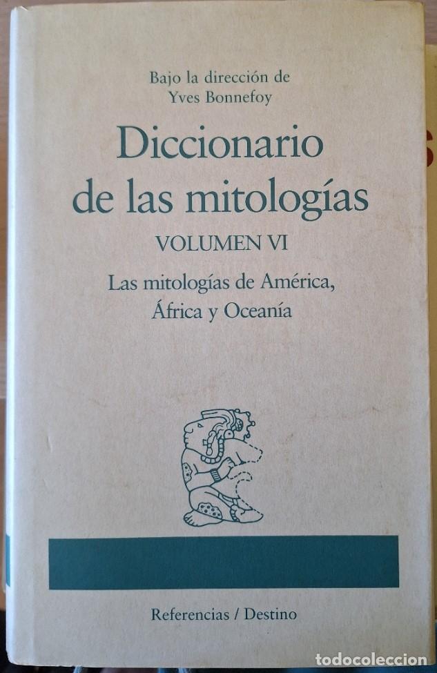 Libros de segunda mano: DICCIONARIO DE LAS MITOLOGIAS. VOLUMEN VI. LAS MITOLOGIAS DE AMERICA, AFRICA Y OCEANIA. - BONNEFOY,