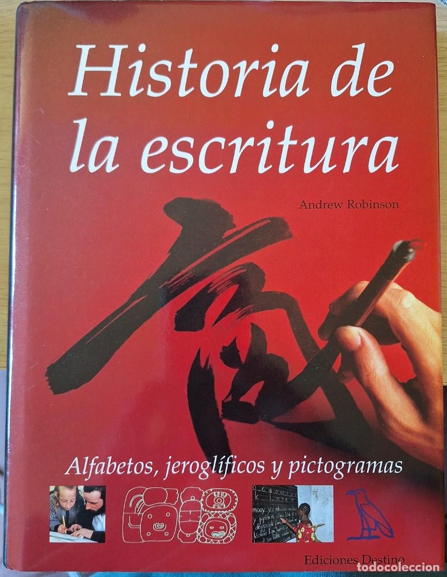 Libros de segunda mano: HISTORIA DE LA ESCRITURA. ALFABETOS, JEROGLIFICOSY PICTOGRAMAS. CON MAS DE 350 ILUSTRACIONES, 50 EN