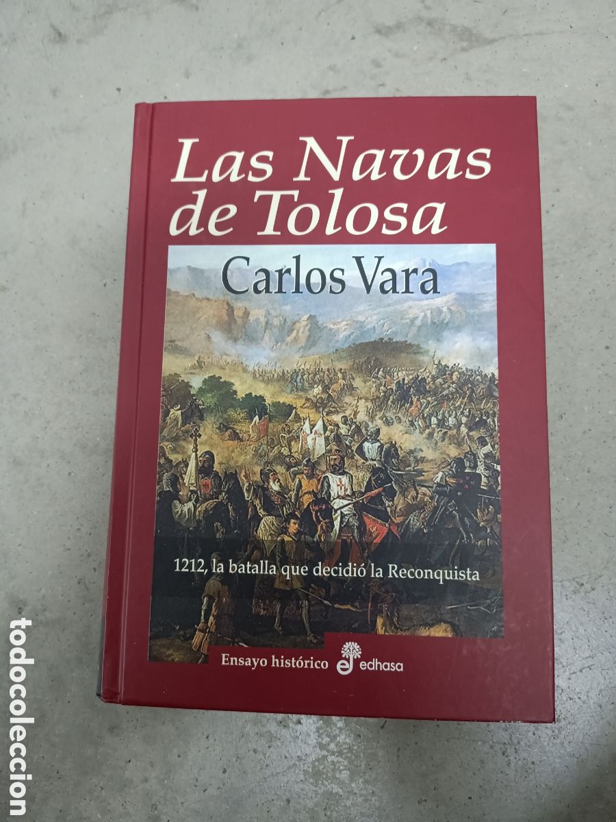 Libros de segunda mano: LAS NAVAS DE TOLOSA 1212 - LA BATALLA QUE DECIDI&Oacute; LA RECONQUISTA - CARLOS VARA - ED. EDHASA