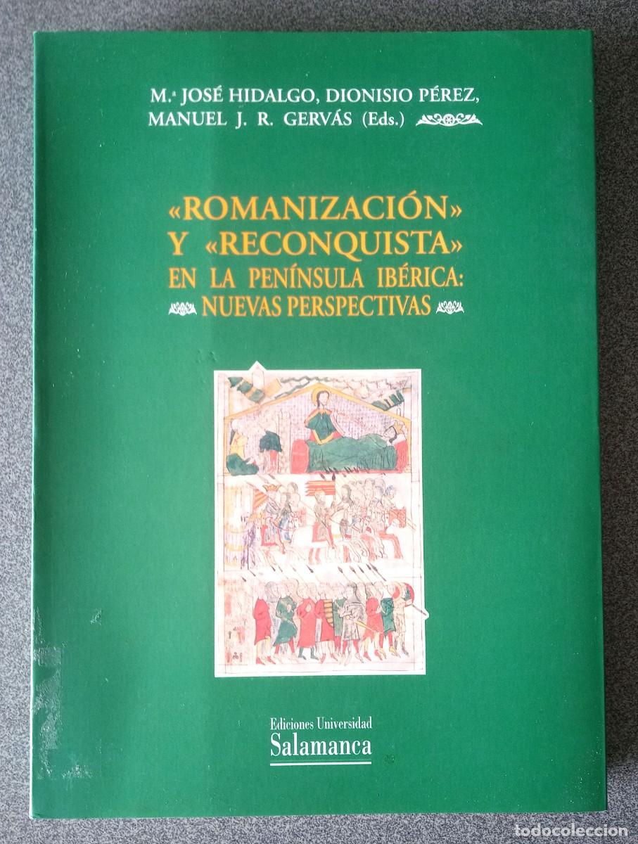 Libros de segunda mano: Romanizaci&oacute;n Y Reconquista En La Pen&iacute;nsula Ib&eacute;rica M&ordf;Jos&eacute; Hidalgo Dionisio P&eacute;rez