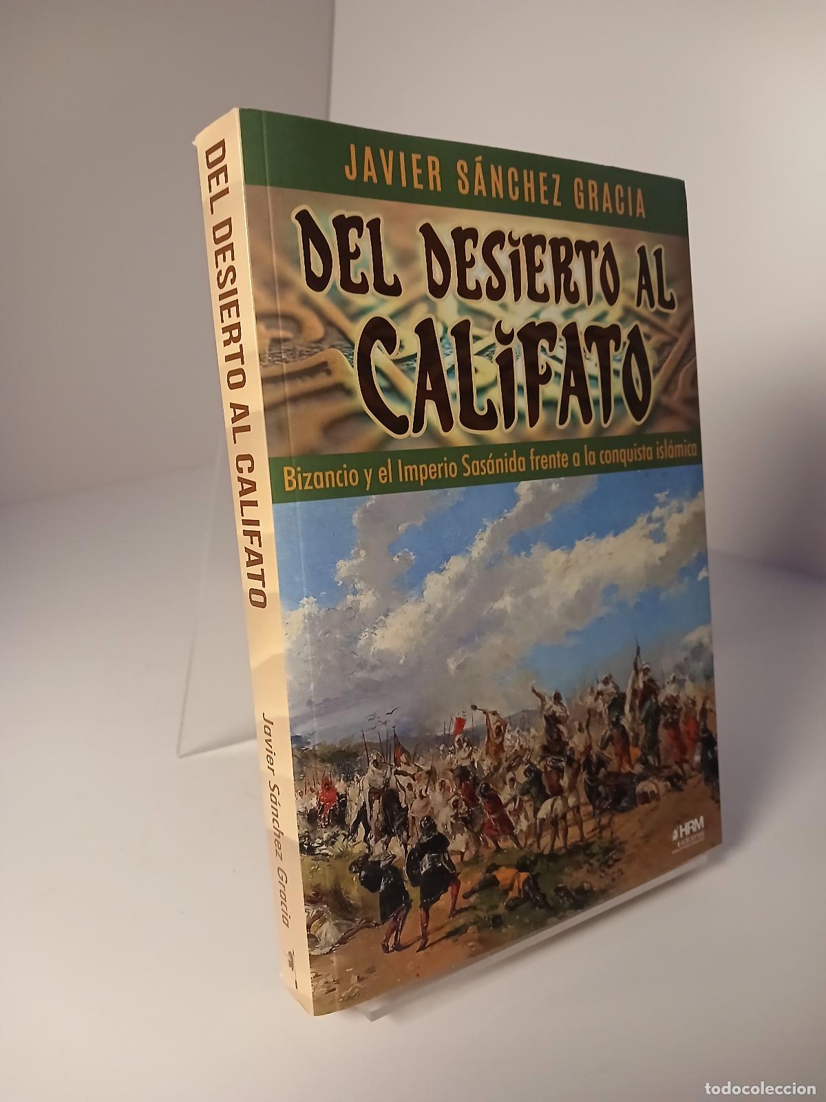 Libros de segunda mano: Del desierto al califato Bizancio y el Imperio Sas&aacute;nida frente a la conquista isl&aacute;mica - Javier S&aacute;nc