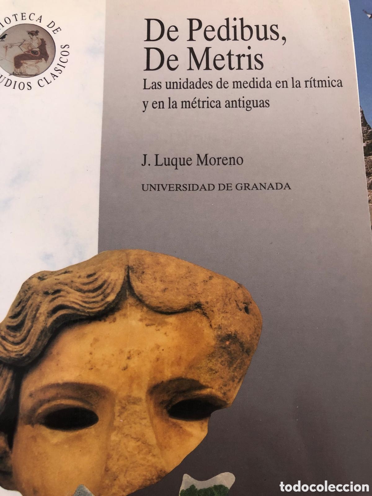 Libros de segunda mano: De Pedibus, De Metris. Las unidades de medida en la r&iacute;tmica y la m&eacute;trica antiguas. Jes&uacute;s Luque M.