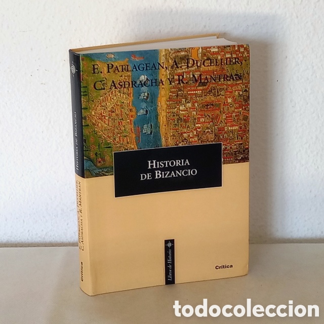 Libros de segunda mano: Historia de Bizancio. Por E. Patlagean y otros. Cr&iacute;tica, 2001. 372 p&aacute;gs.
