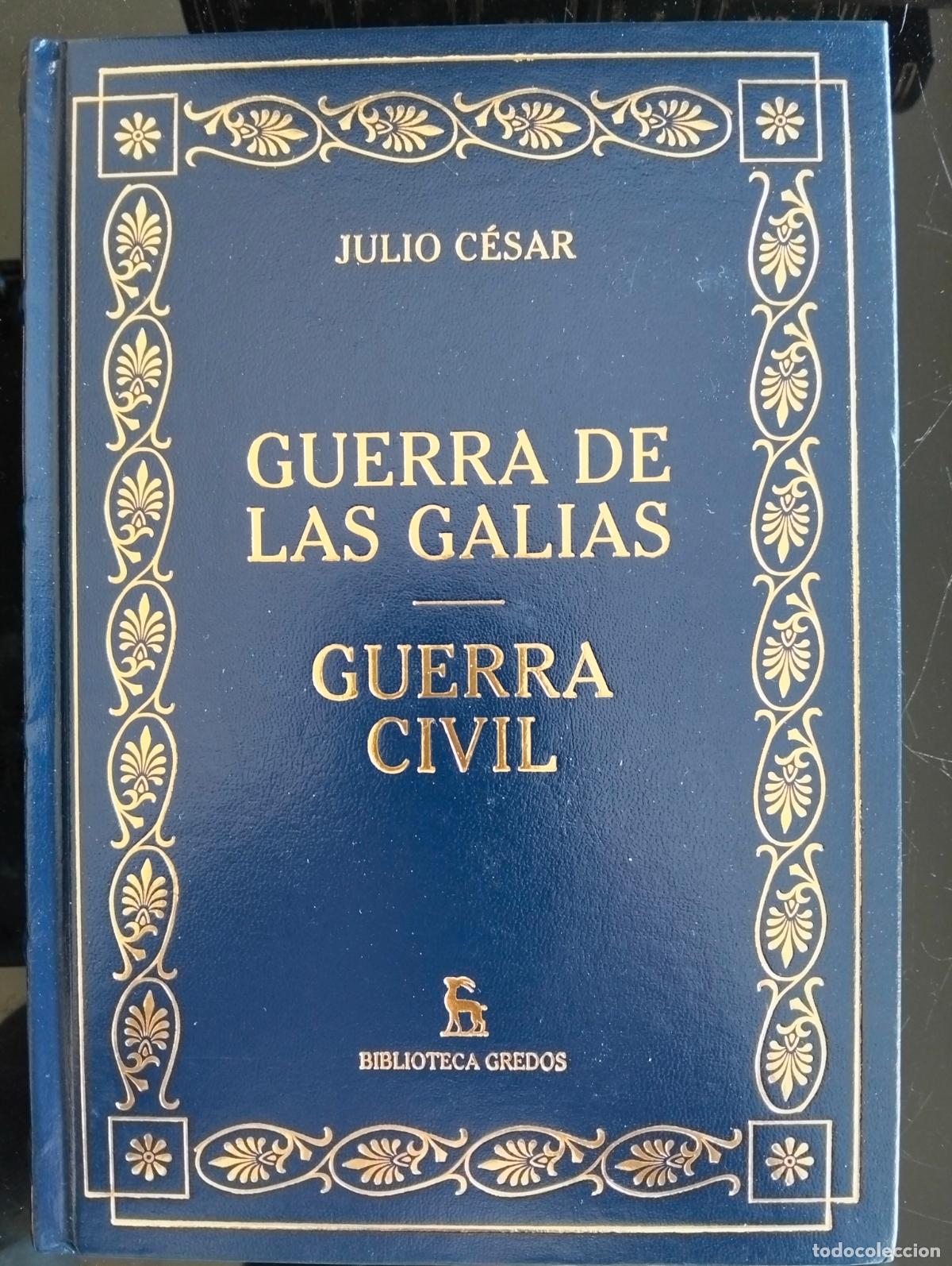 Libros de segunda mano: Historia. Guerra de las Galias, Guerra Civil, Julio Cesar, GREDOS, 2007 VISITA MI CATALOGO L54