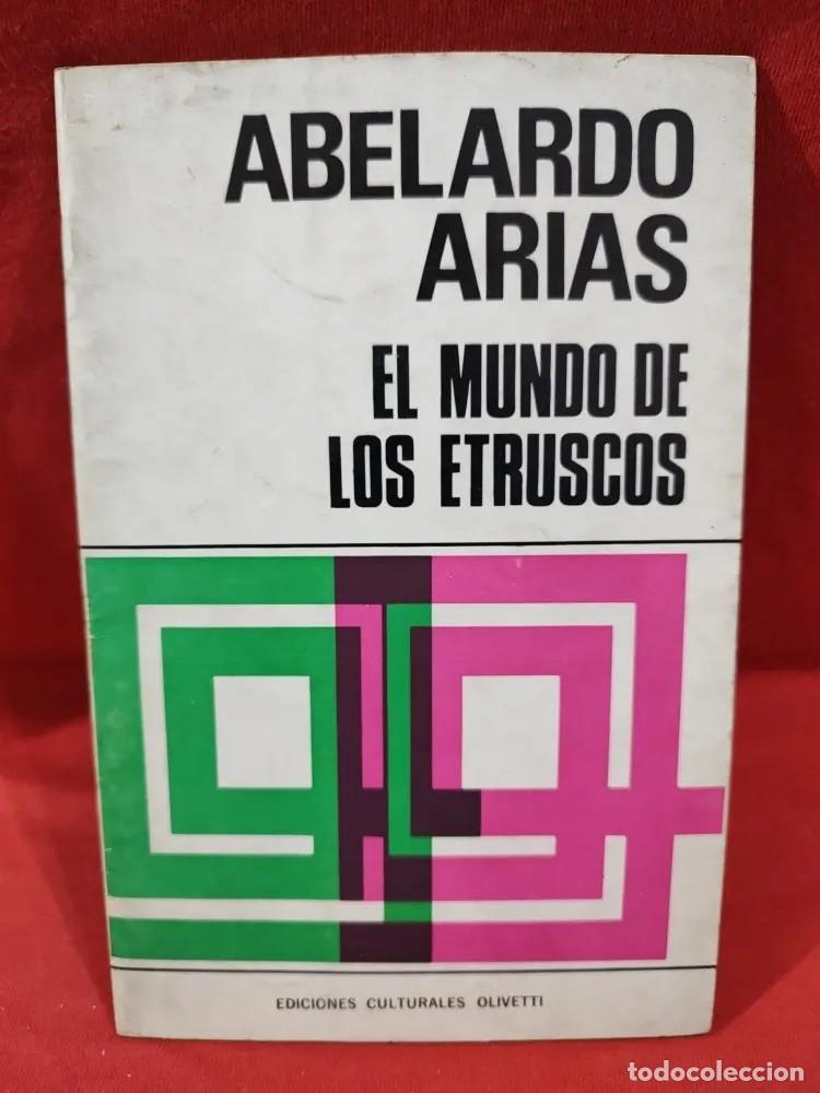 Libros de segunda mano: Abelardo Arias &ndash; El mundo de los etruscos &ndash; Ediciones Culturales Olivetti &ndash; 1968 - LM
