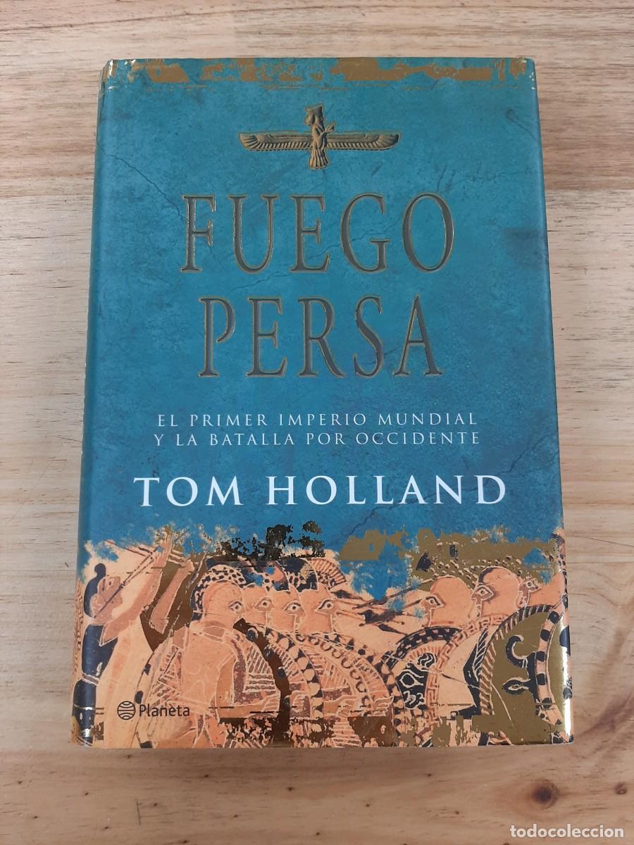Libros de segunda mano: Fuego persa: El primer imperio mundial y la batalla por Occidente - Tom Holland - Planeta, 2007
