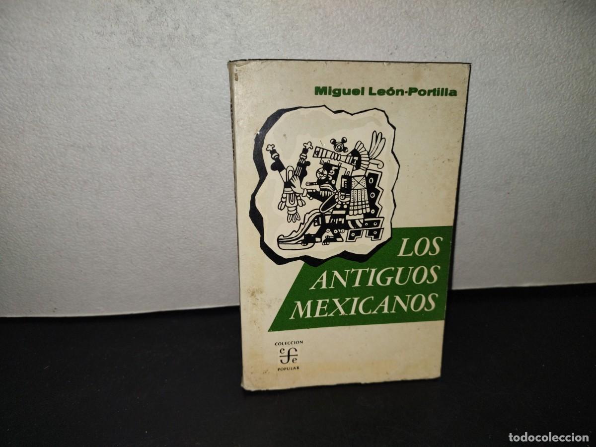 Libros de segunda mano: 217- Los Antiguos Mexicanos A Trav&eacute;s De Sus Cr&oacute;nicas Y Cantares - Miguel Le&oacute;n-Portilla