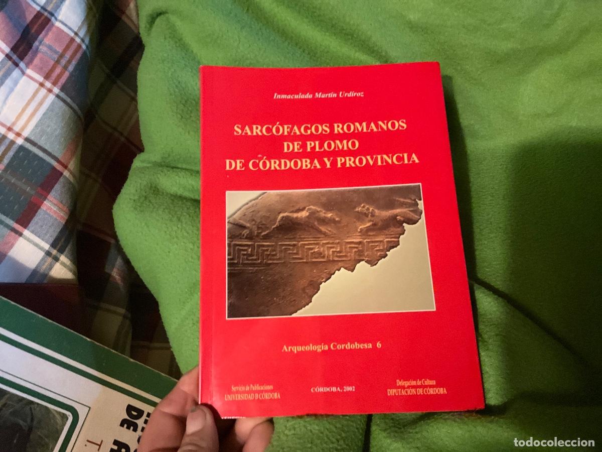 Libros de segunda mano: Sarc&oacute;fagos romanos de plomo de C&oacute;rdoba y provincia. Inmaculada Mart&iacute;n