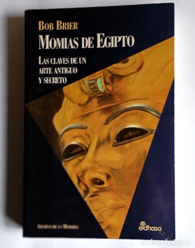 Libros de segunda mano: MOMIAS DE EGIPTO - LAS ARTES DE UN ARTE ANTIGUO Y SECRETO - BOB BRIER