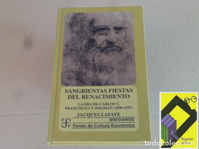 Libros de segunda mano: LAFAYE, Jacques: Sangrientas fiestas del Renacimiento. La era de Carlos V,Francisco I y Solim&aacute;n