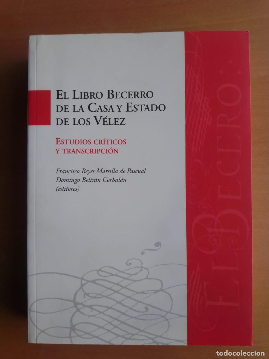 Libros de segunda mano: El Libro Becerro de la Casa y Estado de los V&eacute;lez, de Francisco Reyes Marsilla de Pascual et al.