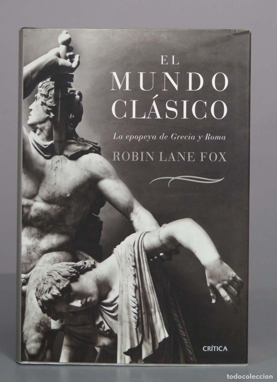 Libros de segunda mano: El mundo cl&aacute;sico: La epopeya de Grecia y Roma - Robin Lane Fox - Editorial Cr&iacute;tica