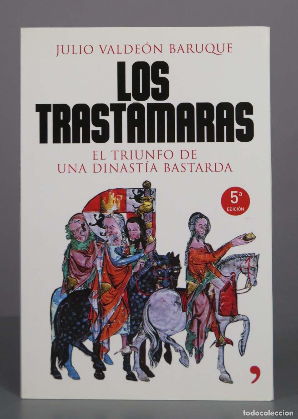Libros de segunda mano: Los Trast&aacute;maras: El triunfo de una dinast&iacute;a bastarda - Julio Valde&oacute;n Baruque - 5&ordf; edici&oacute;n - Editoria