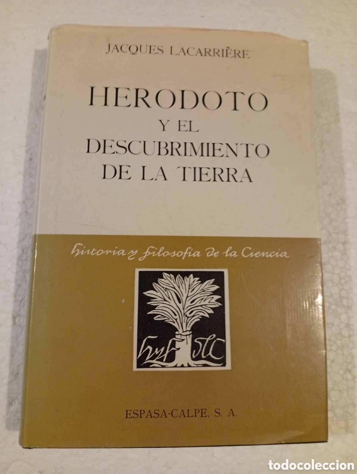 Libros de segunda mano: HERODOTO Y EL DESCUBRIMIENTO DE LA TIERRA. JACQUES LACARRI&Egrave;RE. ESPASA-CALPE. 1973.
