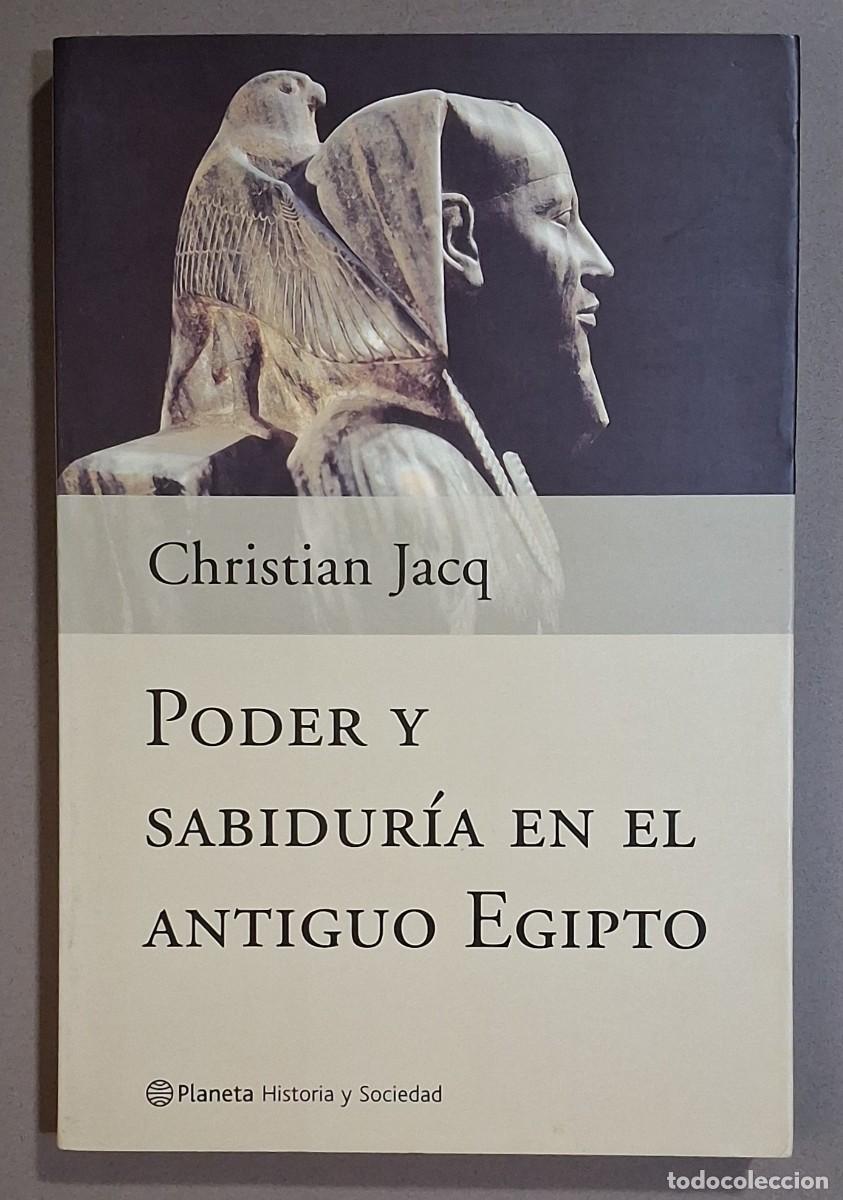 Libros de segunda mano: Poder y sabidur&iacute;a en el Antiguo Egipto. Christian Jacq. Planeta 2001. 1&ordf; edici&oacute;n! Excelente estado!