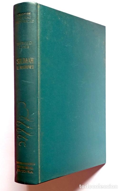 Libros de segunda mano: SOLIMAN EL MAGNIFICO - SULTAN DEL ESTE - HAROLD LAMB - EDICIONES GRIJALBO 1972