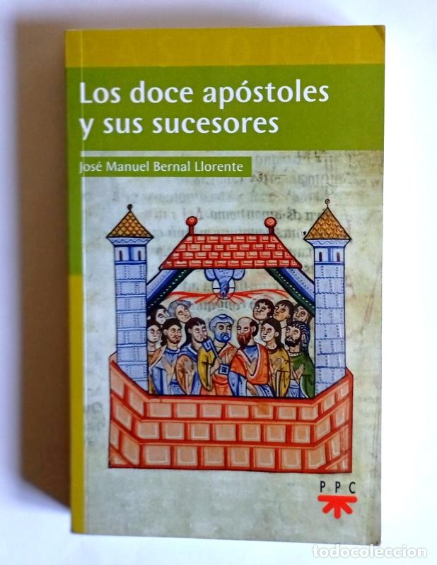 Libros de segunda mano: LOS DOCE APOSTOLES Y SUS SUCESORES - JOSE MANUEL BERNAL LLORENTE