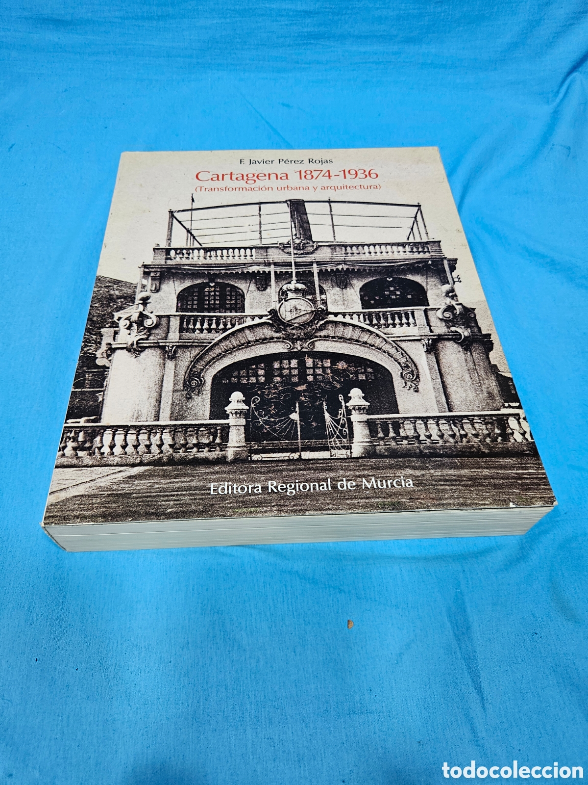 Libros de segunda mano: CARTAGENA 1874 - 1936. F. JAVIER PEREZ ROJAS. TRANSFORMACION URBANA Y ARQUITECTURA