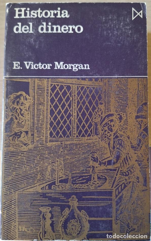 Libros de segunda mano: HISTORIA DEL DINERO. - VICTOR MORGAN, E.