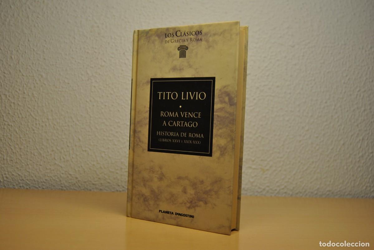 Libros de segunda mano: Roma vence a Cartago. Tito Livio. Editorial Planeta. Cl&aacute;sicos de Grecia y Roma. Tapa dura. 1991.