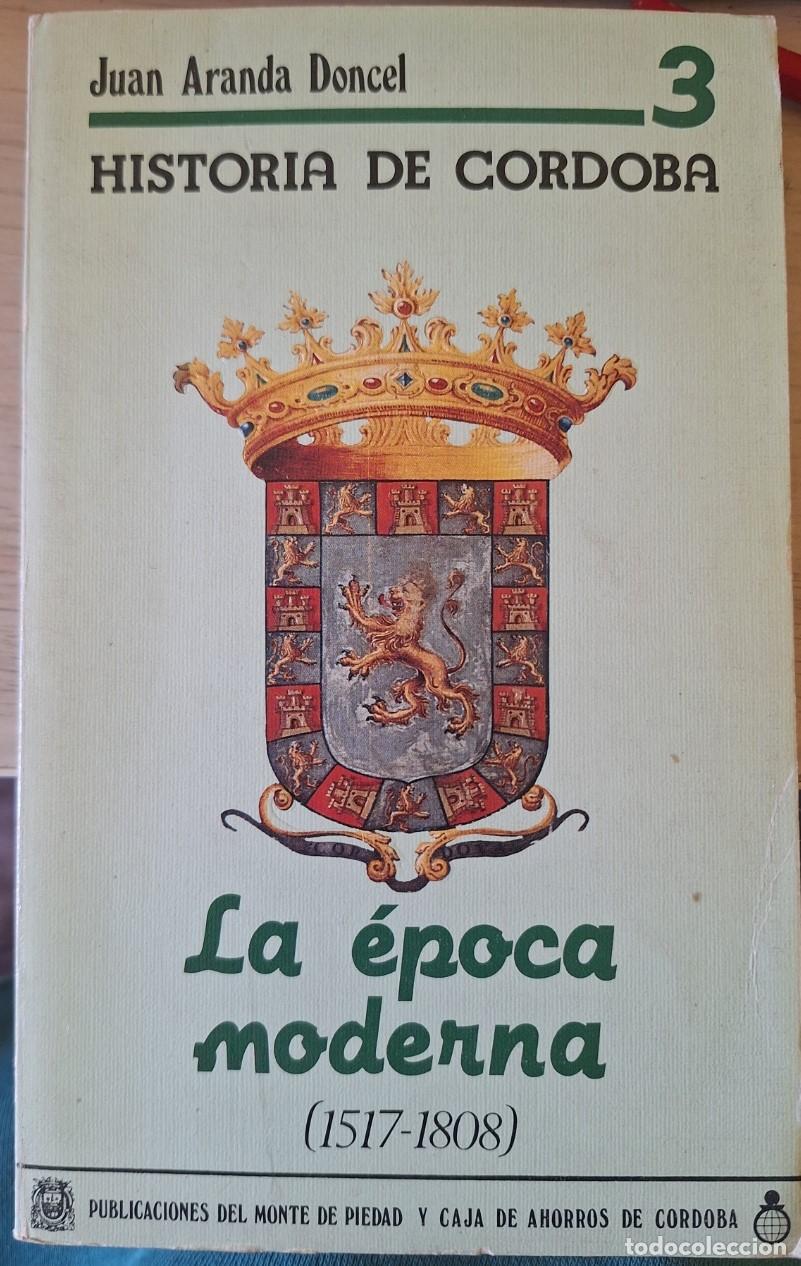 Libros de segunda mano: HISTORIA DE CORDOBA. LA EPOCA MODERNA (1517 - 1808). - ARANDA DONCEL, Juan.