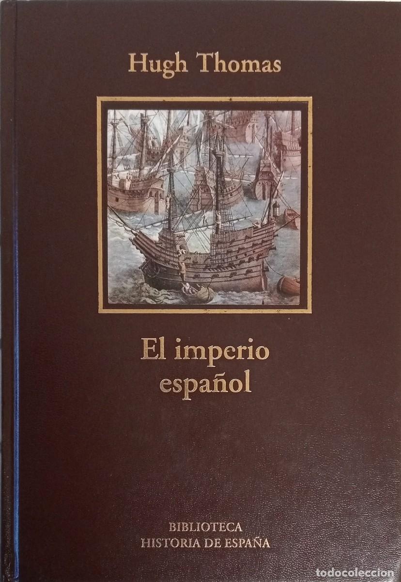 Libros de segunda mano: EL IMPERIO ESPA&Ntilde;OL - HUGH THOMAS - BIBLIOTECA HISTORIA DE ESPA&Ntilde;A & RBA 2004 / ILUSTRADO