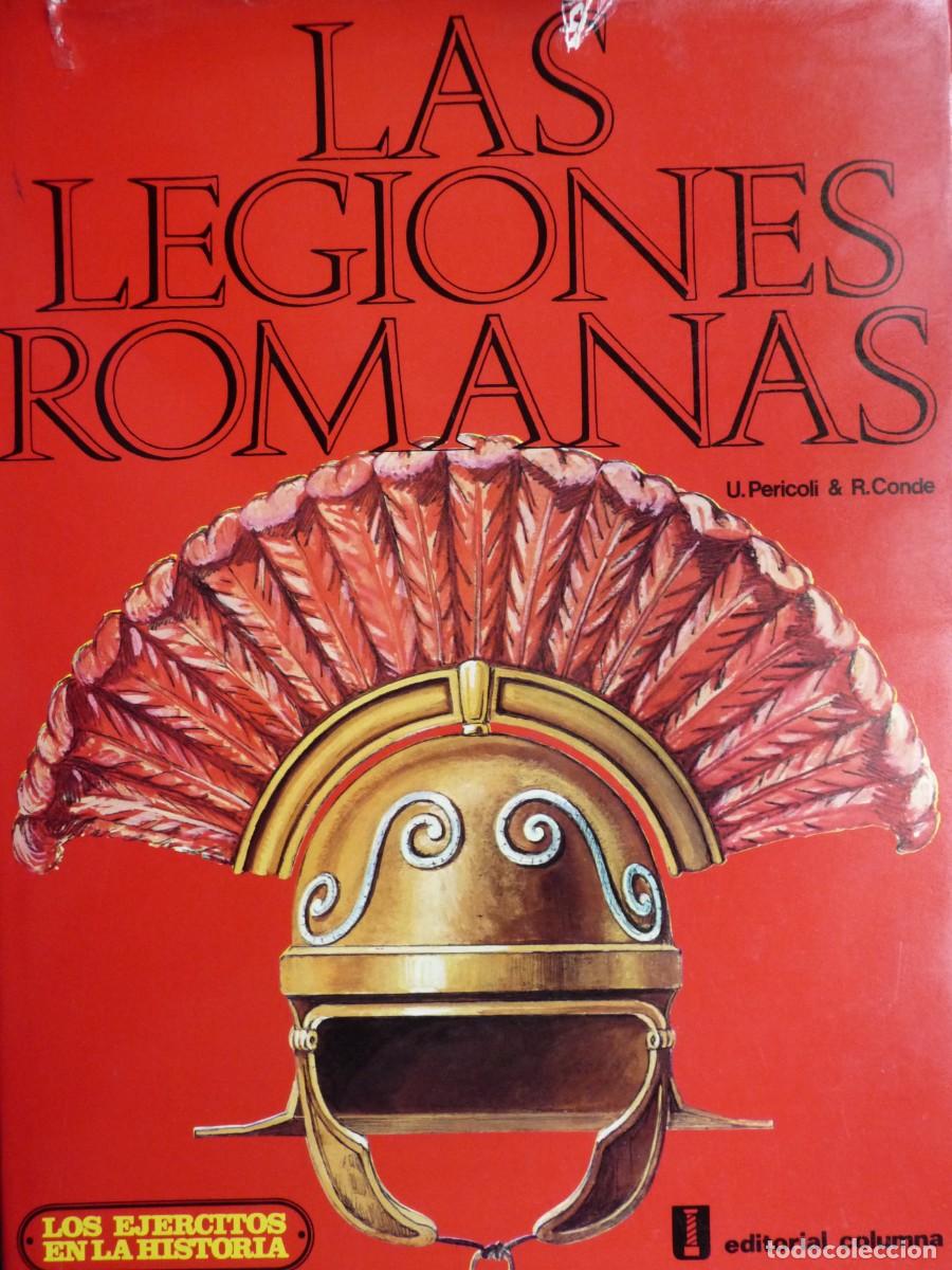 Libros de segunda mano: LAS LEGIONES ROMANAS, U. PERICOLI & R. CONDE. LOS EJERCITOS EN LA HISTORIA.