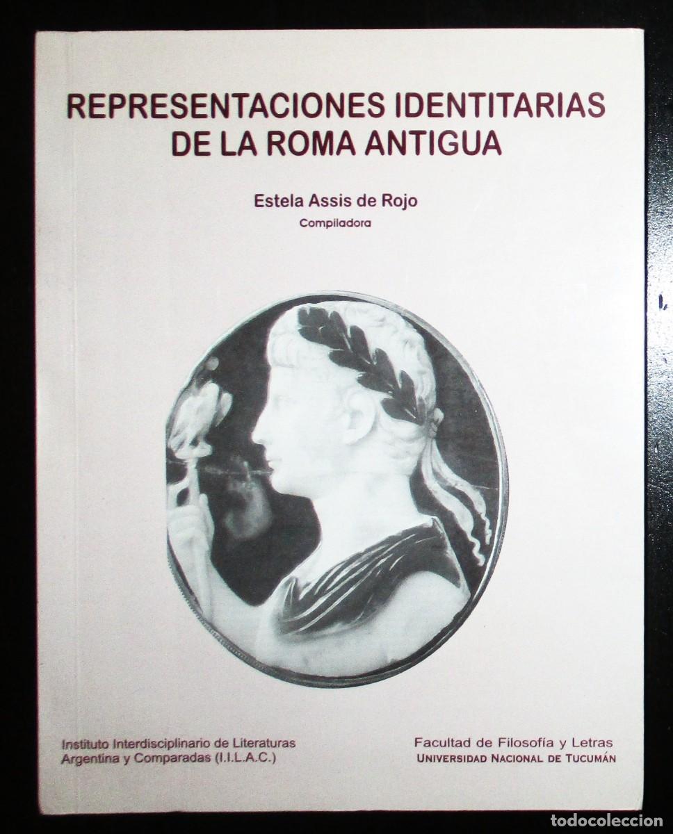 Libros de segunda mano: REPRESENTACIONES IDENTITARIAS DE LA ROMA ANTIGUA. ESTELA ASSIS DE ROJO. ARGENTINA, 2003. 1&ordf; EDICI&Oacute;N.