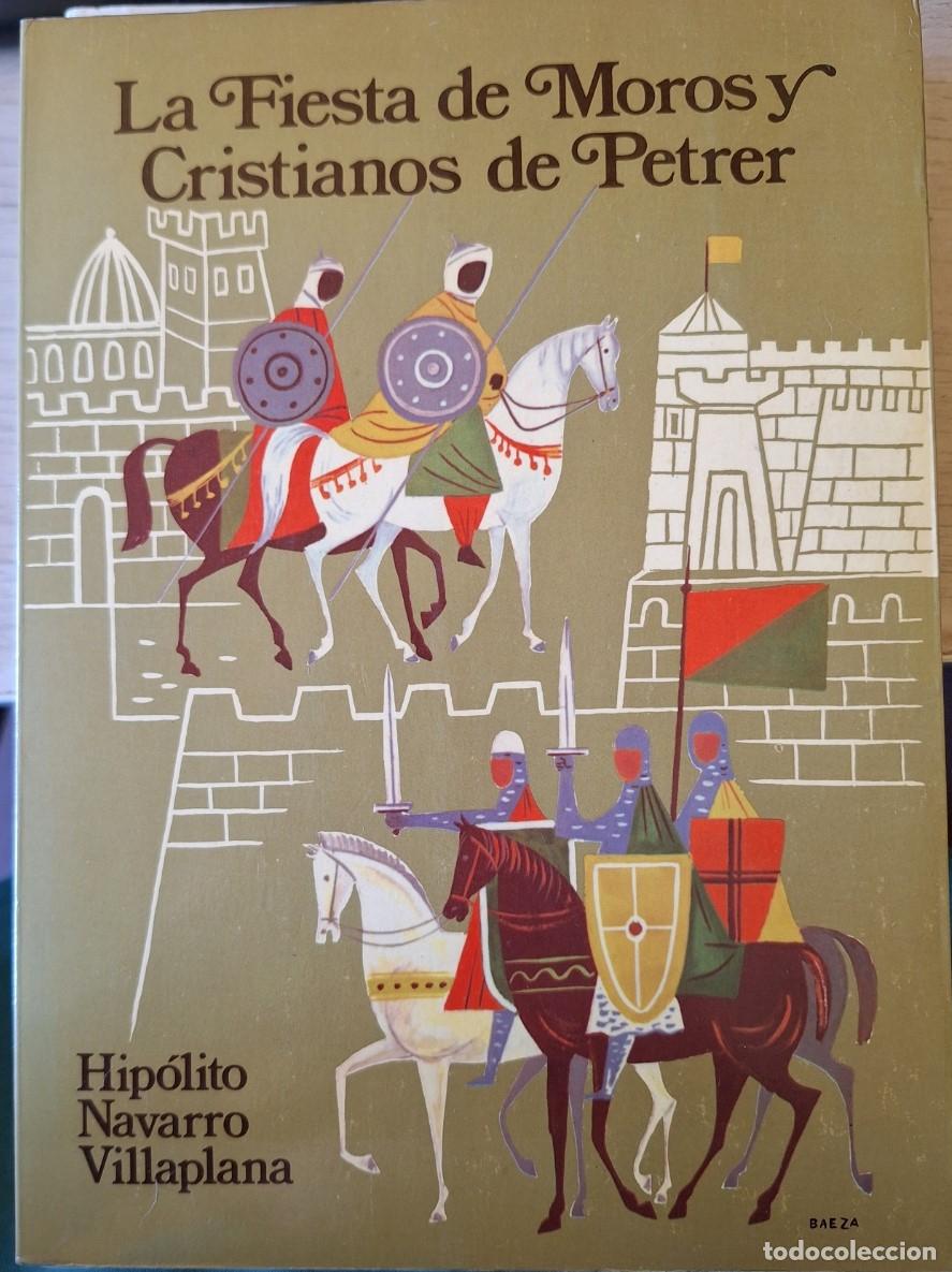 Libros de segunda mano: LA FIESTA DE MOROS Y CRISTIANOS DE PETRER. - NAVARRO VILLAPLANA, Hipolito.