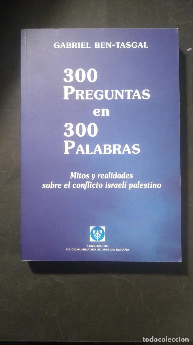 Second hand books: 300 PREGUNTAS EN 300 PALABRAS. MITOS Y REALIDADES SOBRE EL CONFLICTO ISRAEL&Iacute; PALESTINO