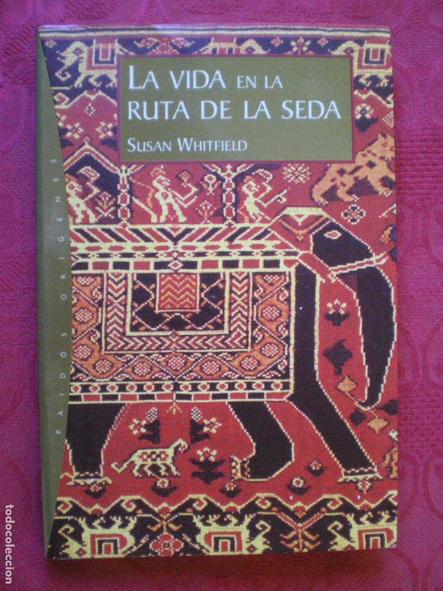 Libros de segunda mano: LA VIDA EN LA RUTA DE LA SEDA. SUSAN WHITFIELD. PAIDOS OR&Iacute;GENES.
