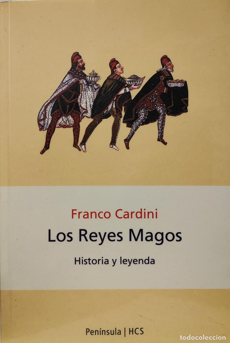 Libri di seconda mano: LOS REYES MAGOS Historia y leyendas -FRANCO CARDINI - PEN&Iacute;NSULA/HCS