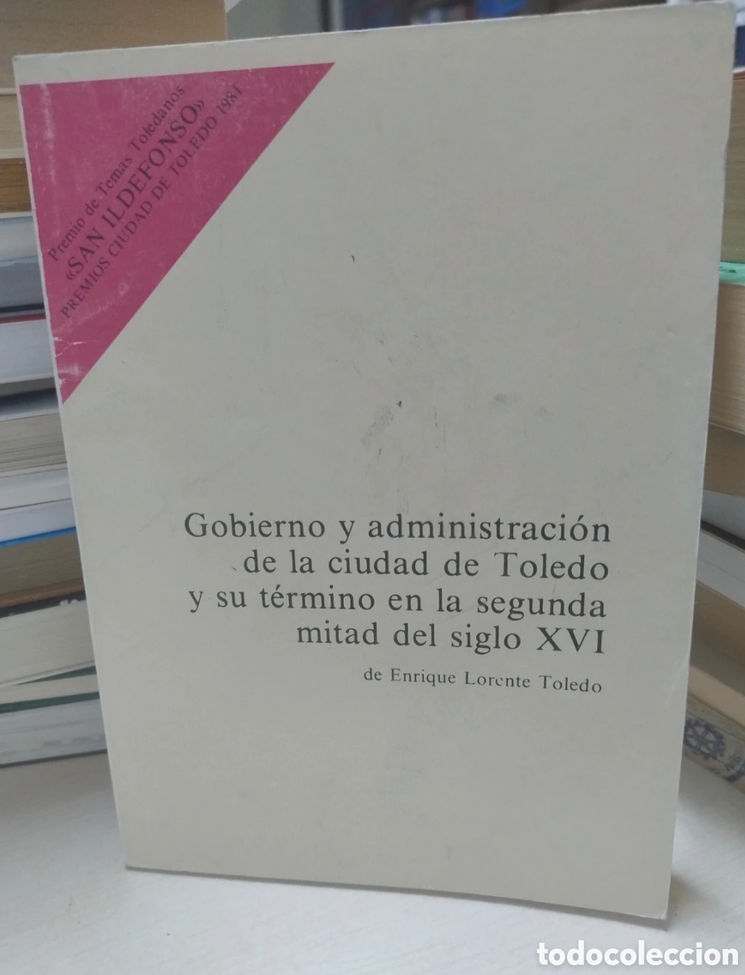 Libros de segunda mano: Gobierno y administraci&oacute;n de la ciudad de Toledo y su t&eacute;rmino en la segunda mitad del siglo XVI