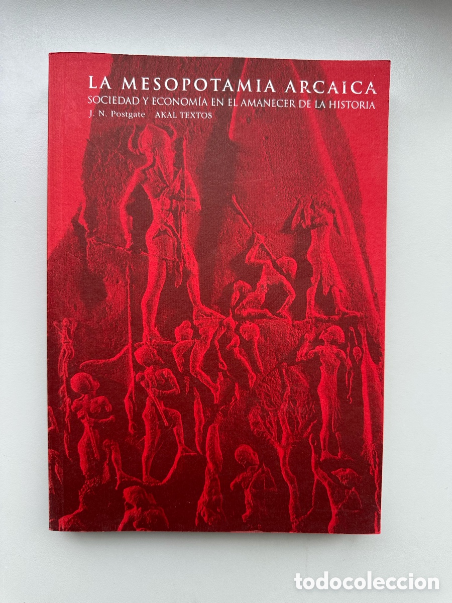 Libros de segunda mano: La Mesopotamia arcaica. Sociedad y econom&iacute;a en el amanecer de la historia - J. N. Postgate (Akal)