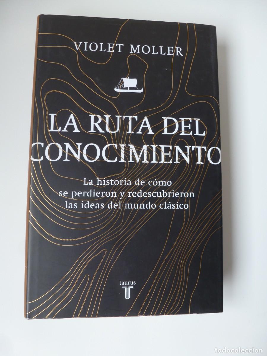 Libros de segunda mano: LA RUTA DEL CONOCIMIENTO. VIOLET MOLLER. EDITORIAL TAURUS PRIMERA EDICI&Oacute;N 2019