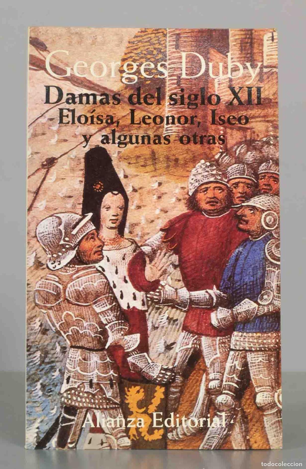 Libros de segunda mano: Damas del siglo XII. 1. Elo&iacute;sa, Leonor, Iseo y algunas otras - Georges Duby - Alianza Editorial