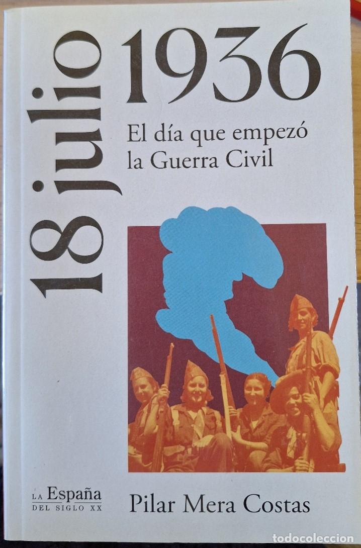 Libros de segunda mano: 18 DE JULIO DE 1936. EL DIA QUE EMPEZO LA GUERRA CIVIL. - MERA COSTAS, Pilar.