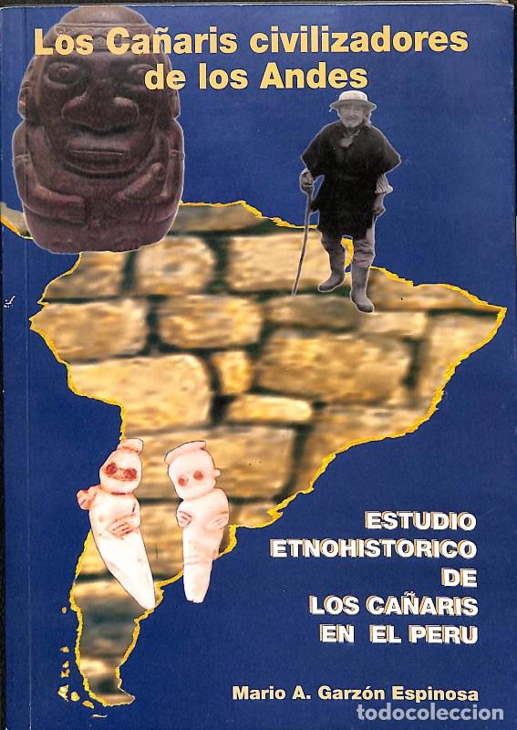 Libros de segunda mano: Los Ca&ntilde;aris civilizadores de los Andes: Estudio etnohist&oacute;rico - Mario A. Garz&oacute;n Espinosa - 2005