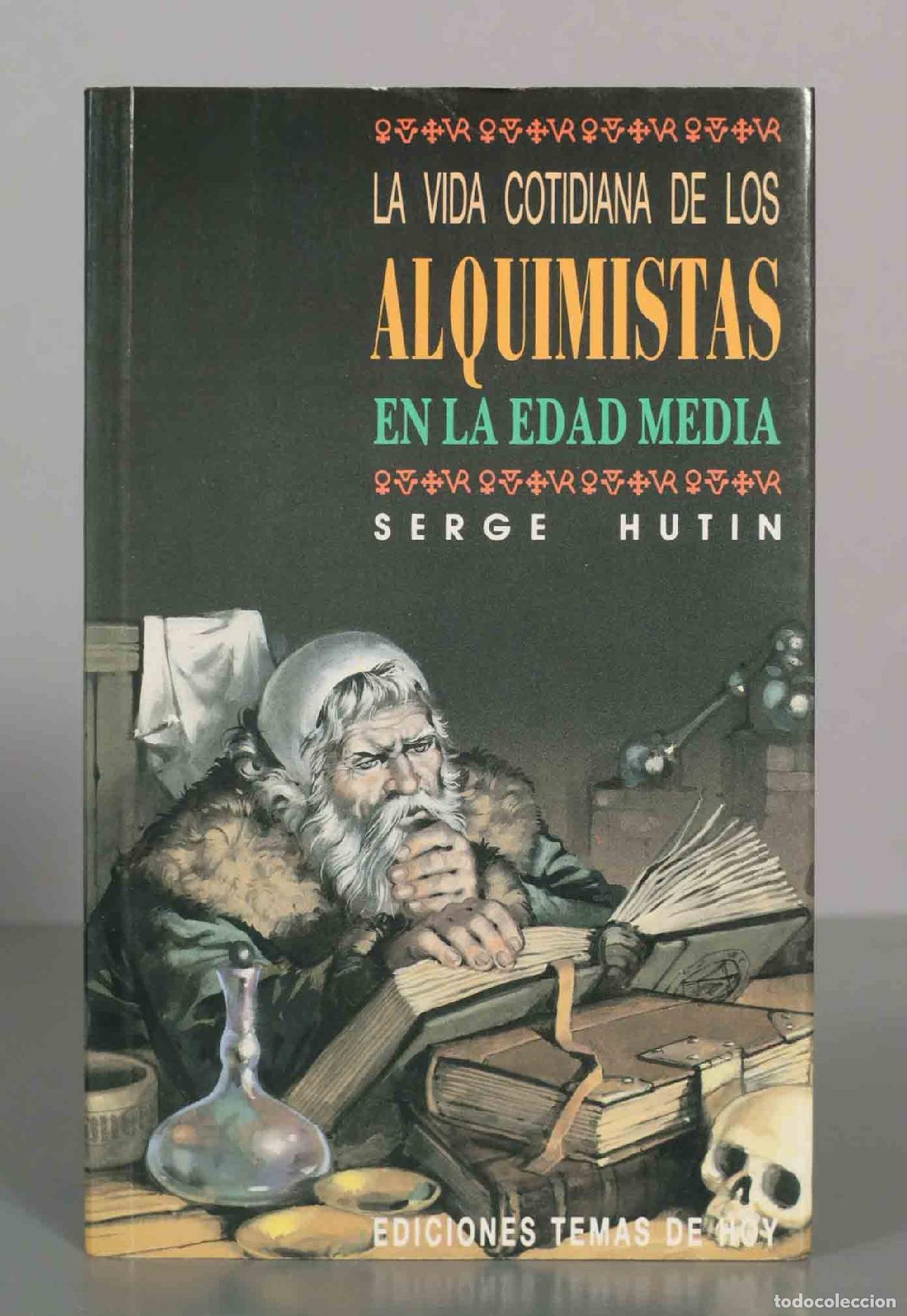 Libros de segunda mano: La vida cotidiana de los alquimistas en la Edad Media - Serge Hutin - Temas de Hoy