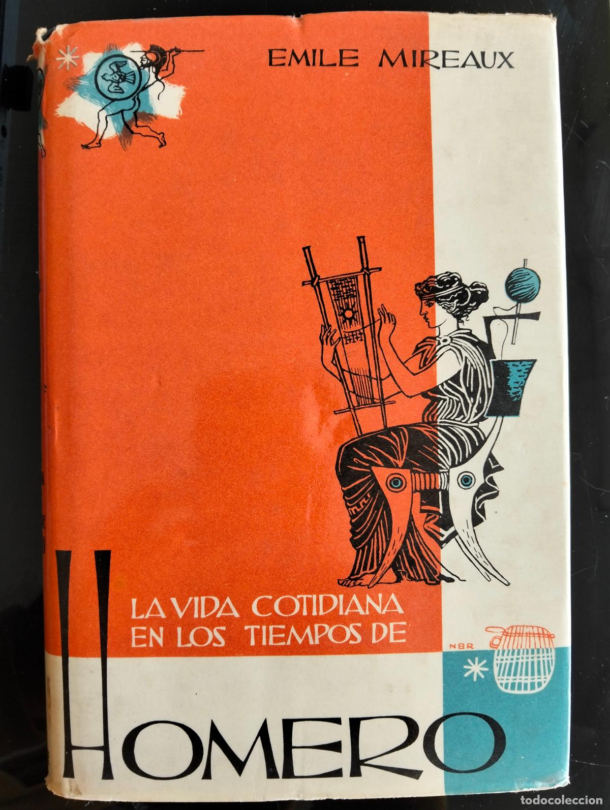 Libros de segunda mano: Arqueologia. Vida Cotidiana en los Tiempos de Homero, Emile Mireaux, Hachette, 1962 L55