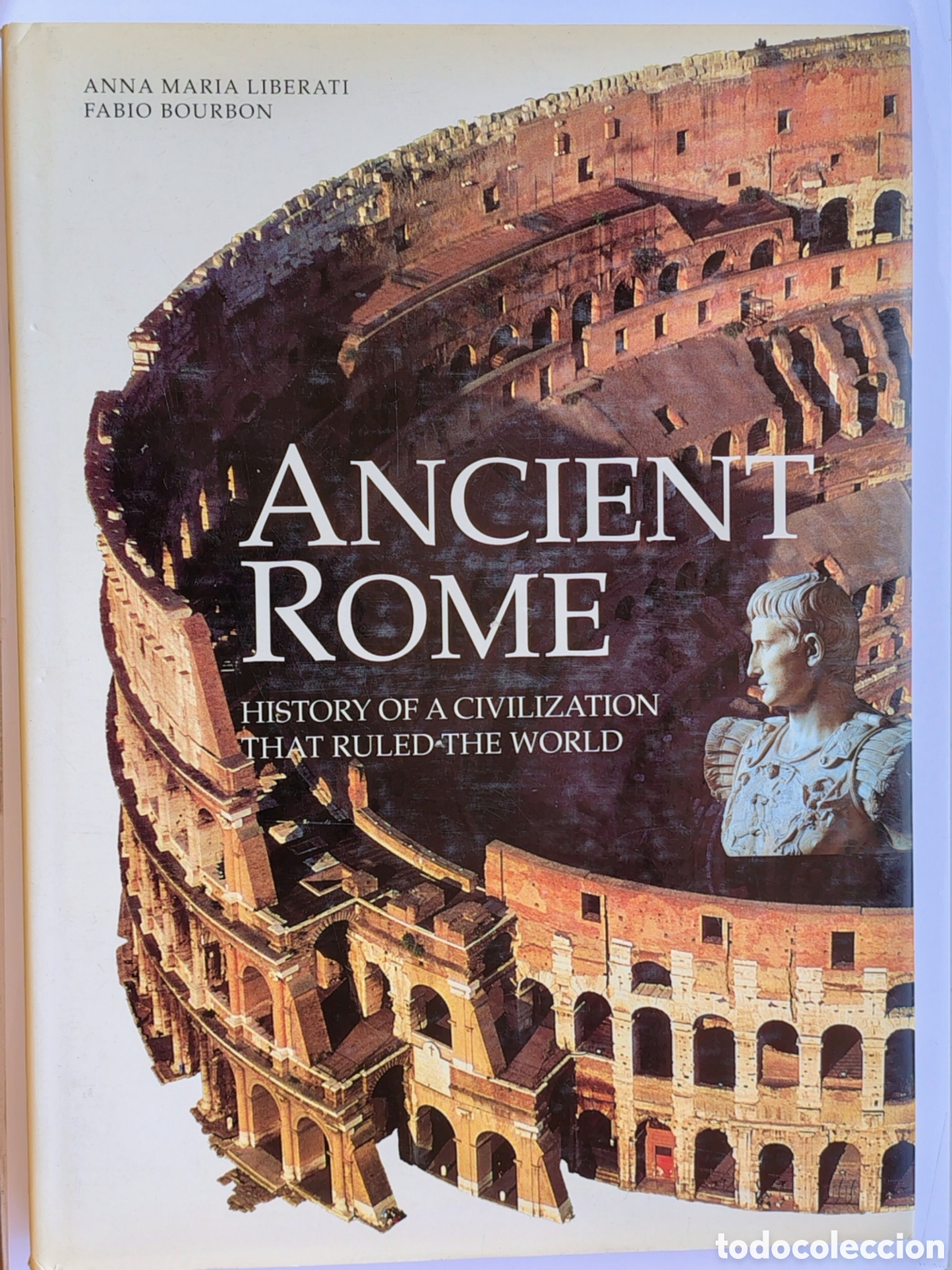 Libros de segunda mano: Ancient Rome: History of the Civilization That Ruled the World &ndash; Anna Maria Liberati & Fabio Bourbon